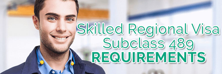 Requirements for Skilled Regional Visa Subclass 489