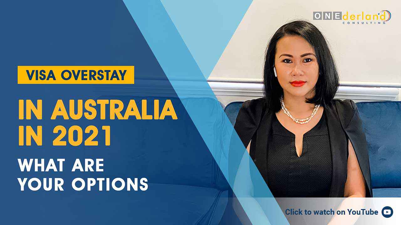 Visa Overstay In Australia in 2021 What are your options- ONEderland Consulting