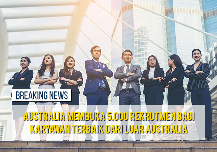 Kesempatan Bekerja di Australia Terbuka Lebar. 5000 Lowongan Dibuka Pemerintah Australia
